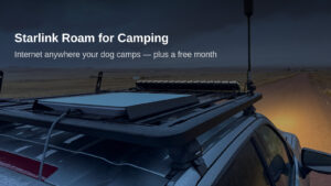 Starlink Roam for Camping With Dogs: Internet Anywhere Your Truck Camps (Plus a Free Month)